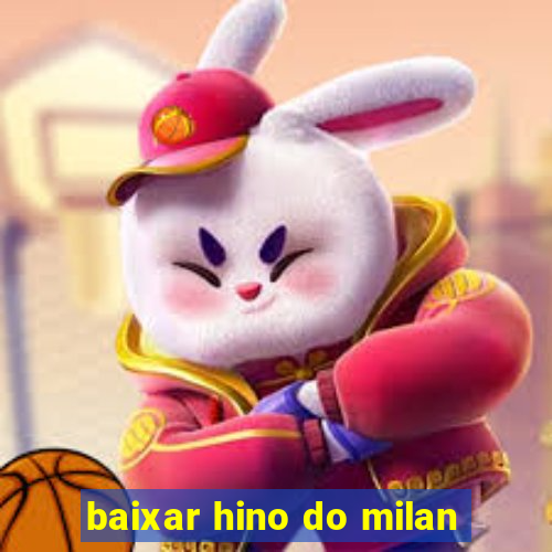 baixar hino do milan